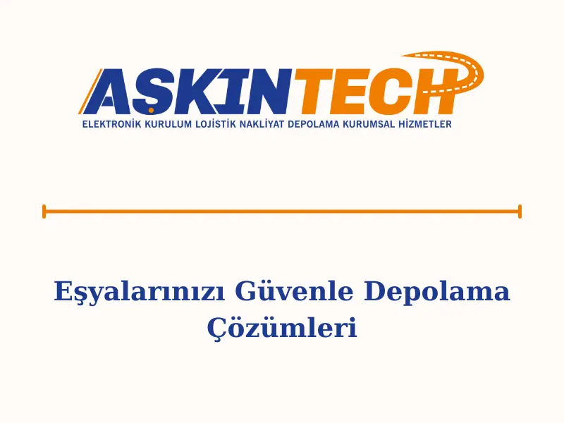 Eşyalarınızı Güvenle Depolama Çözümleri