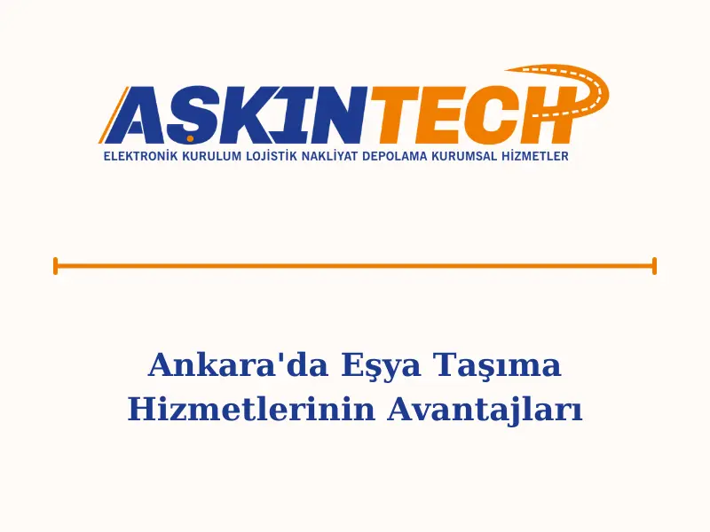 Ankara'da Eşya Taşıma Hizmetlerinin Avantajları