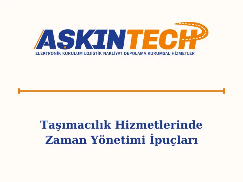 Taşımacılık Hizmetlerinde Zaman Yönetimi İpuçları