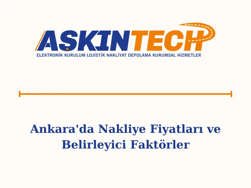 Ankara'da Nakliye Fiyatları ve Belirleyici Faktörler