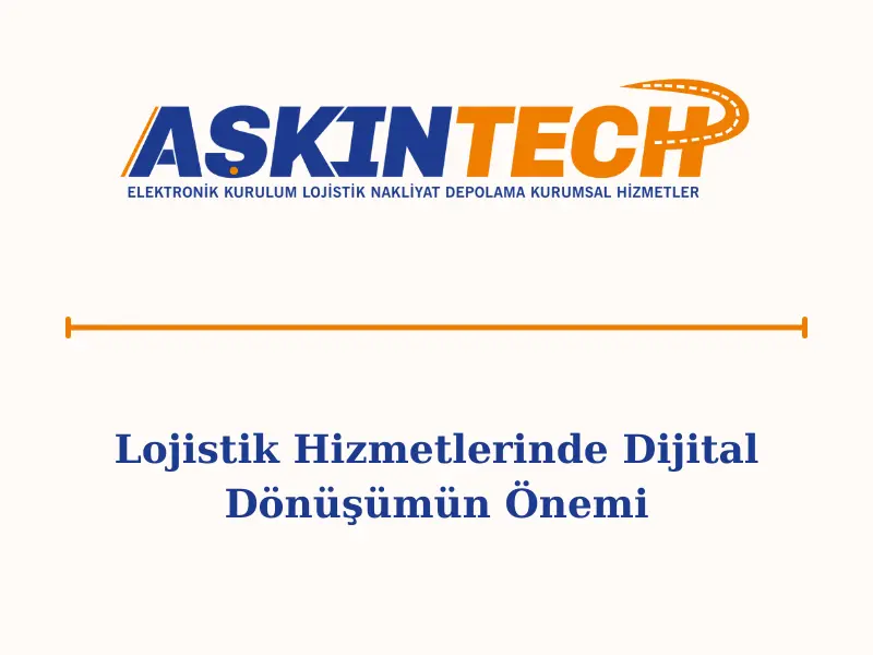 Lojistik Hizmetlerinde Dijital Dönüşümün Önemi