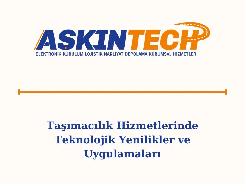 Taşımacılık Hizmetlerinde Teknolojik Yenilikler ve Uygulamaları