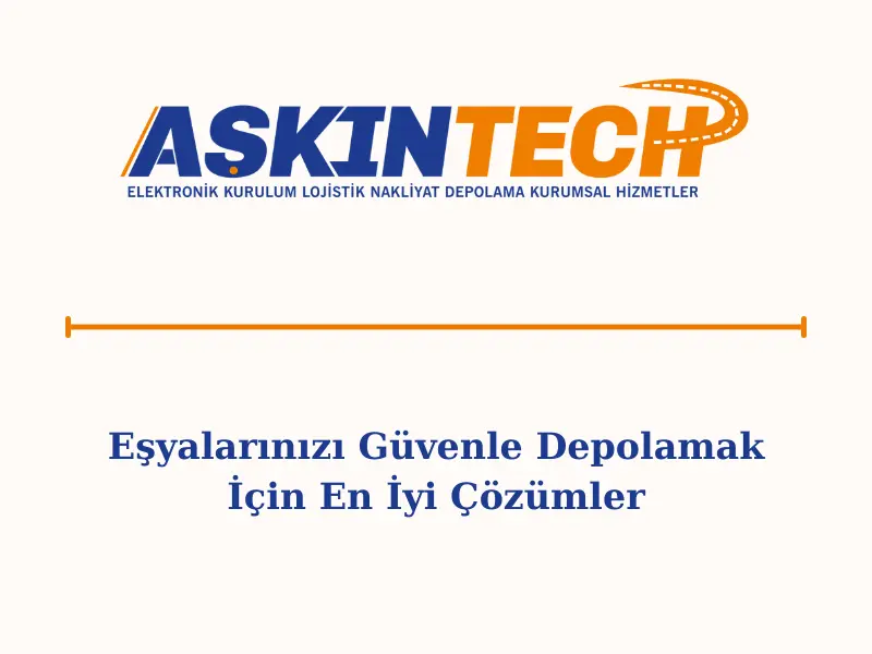 Eşyalarınızı Güvenle Depolamak İçin En İyi Çözümler